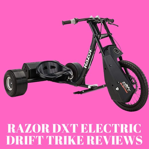 Razor DXT Electric Drift Trike Reviews